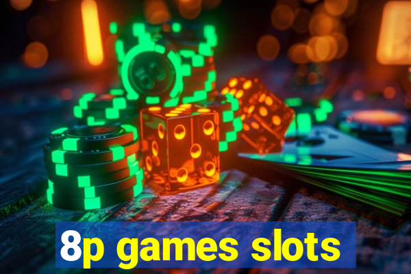 8p games slots